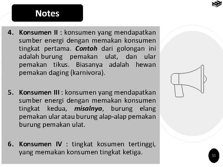 Notes 4. Konsumen II : konsumen yang mendapatkan sumber energi dengan memakan konsumen tingkat