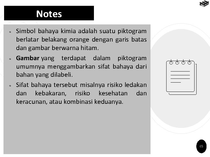 Notes ￮ ￮ ￮ Simbol bahaya kimia adalah suatu piktogram berlatar belakang orange dengan