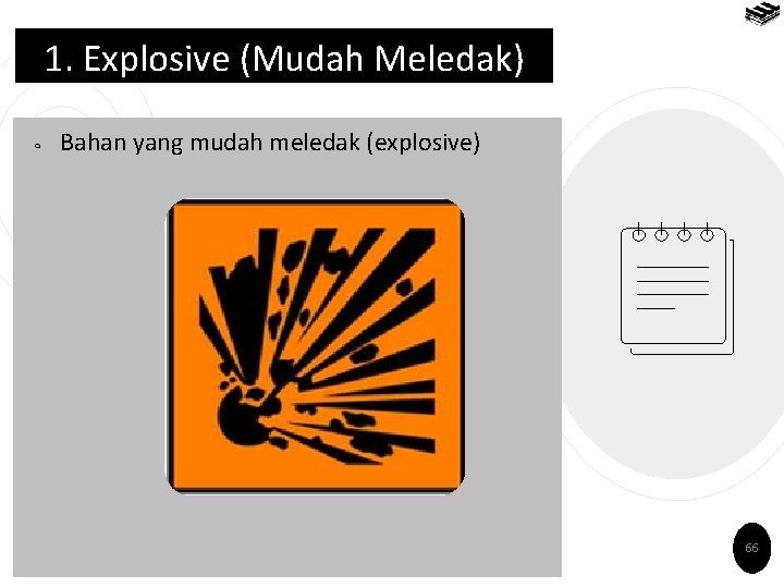 1. Explosive (Mudah Meledak) ￮ Bahan yang mudah meledak (explosive) 66 