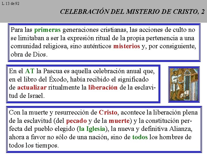 L 13 de 92 CELEBRACIÓN DEL MISTERIO DE CRISTO, 2 Para las primeras generaciones