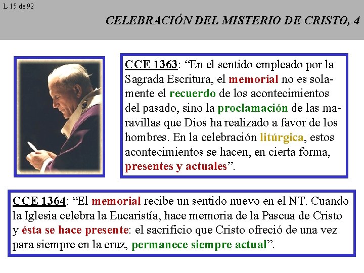L 15 de 92 CELEBRACIÓN DEL MISTERIO DE CRISTO, 4 CCE 1363: “En el