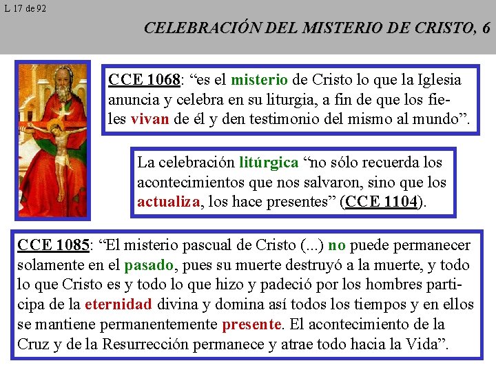 L 17 de 92 CELEBRACIÓN DEL MISTERIO DE CRISTO, 6 CCE 1068: “es el
