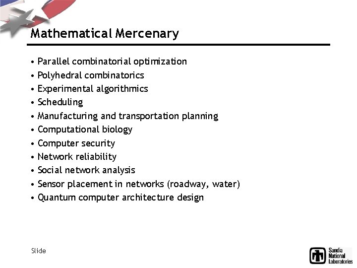 Mathematical Mercenary • Parallel combinatorial optimization • Polyhedral combinatorics • Experimental algorithmics • Scheduling