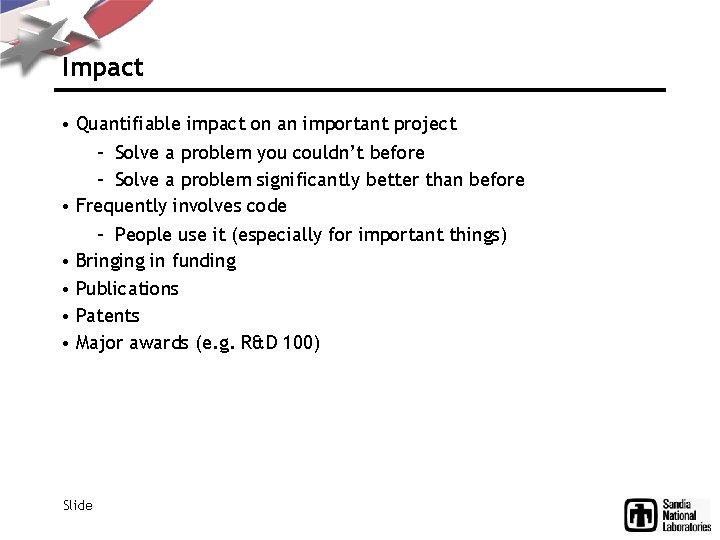 Impact • Quantifiable impact on an important project – Solve a problem you couldn’t