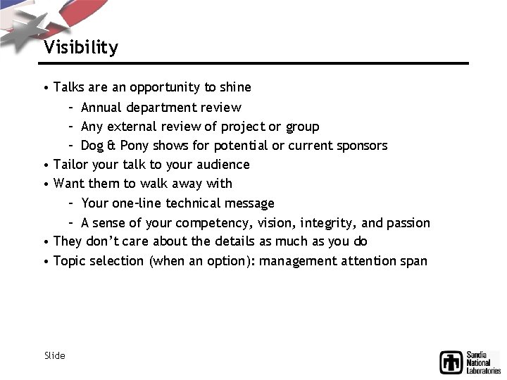 Visibility • Talks are an opportunity to shine – Annual department review – Any