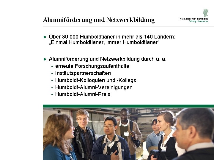 Alumniförderung und Netzwerkbildung ● Über 30. 000 Humboldtianer in mehr als 140 Ländern: „Einmal