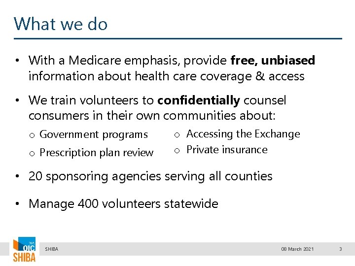 What we do • With a Medicare emphasis, provide free, unbiased information about health