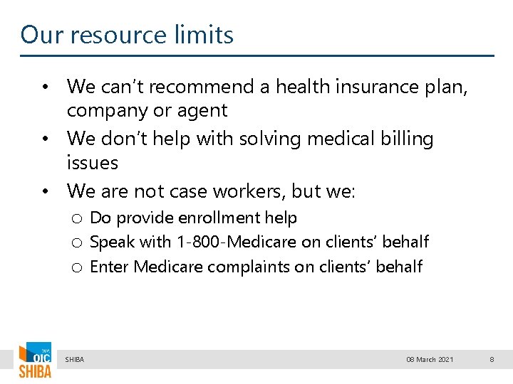 Our resource limits • We can’t recommend a health insurance plan, company or agent