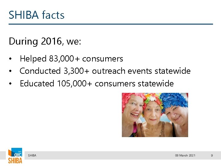 SHIBA facts During 2016, we: • Helped 83, 000+ consumers • Conducted 3, 300+
