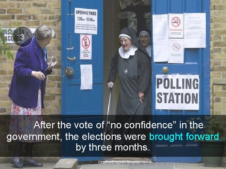 3 After the vote of “no confidence” in the government, the elections were brought