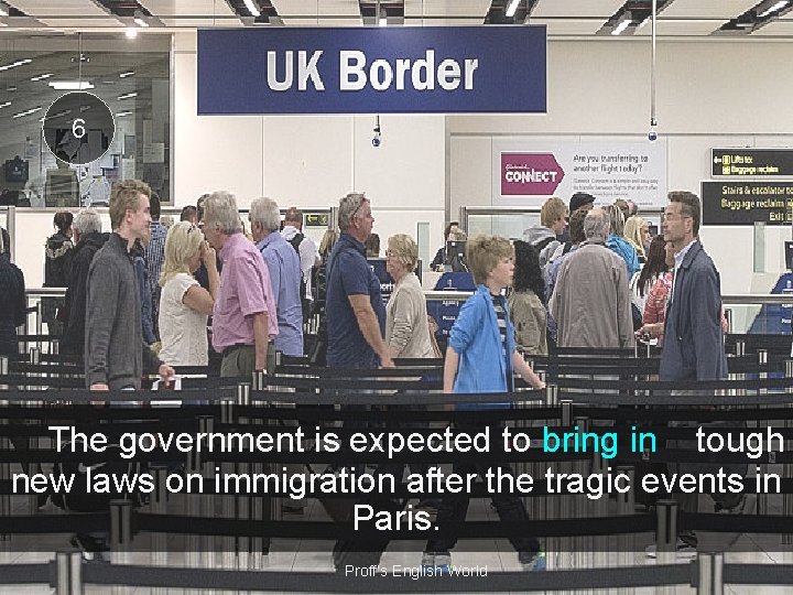 6 The government is expected to bring in tough new laws on immigration after