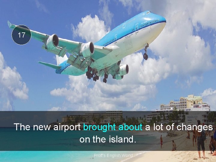 17 The new airport brought about a lot of changes on the island. Proff’s