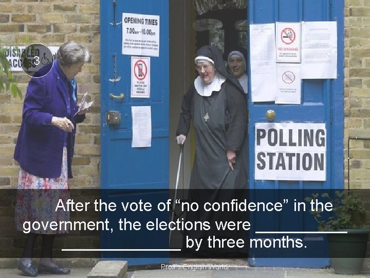 3 After the vote of “no confidence” in the government, the elections were _____________