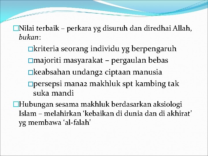 �Nilai terbaik – perkara yg disuruh dan diredhai Allah, bukan: �kriteria seorang individu yg �Nilai terbaik – perkara yg disuruh dan diredhai Allah, bukan: �kriteria seorang individu yg