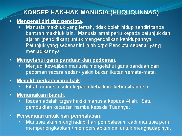 KONSEP HAK-HAK MANUSIA (HUQUQUNNAS) • Mengenal diri dan pencipta. • Manusia makhluk yang lemah,