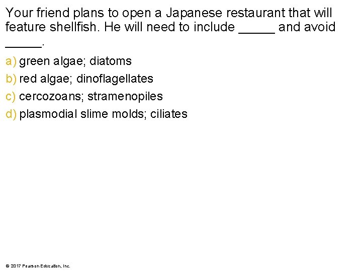 Your friend plans to open a Japanese restaurant that will feature shellfish. He will