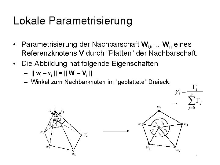 Lokale Parametrisierung • Parametrisierung der Nachbarschaft W 0, …, Wn eines Referenzknotens V durch