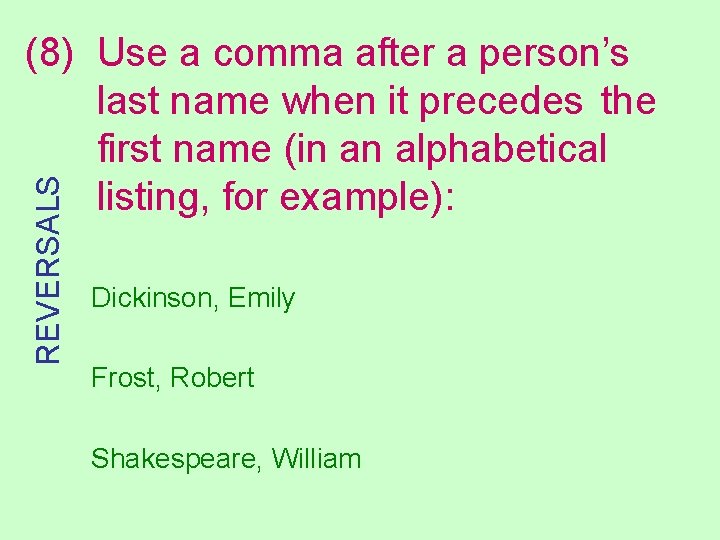 REVERSALS (8) Use a comma after a person’s last name when it precedes the