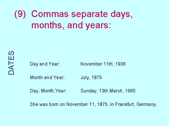 DATES (9) Commas separate days, months, and years: Day and Year: November 11 th,