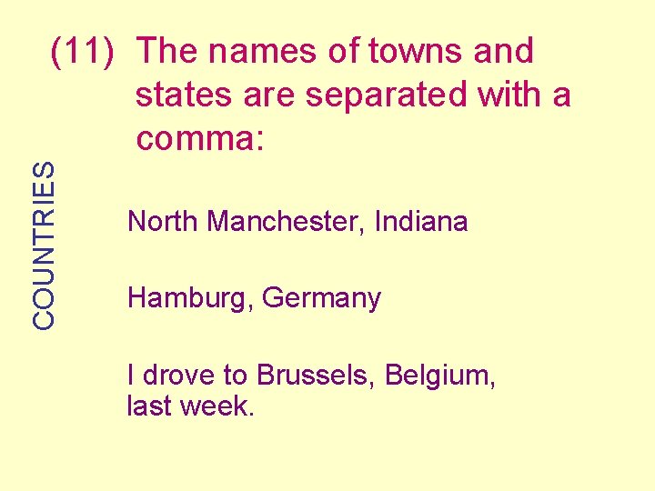 COUNTRIES (11) The names of towns and states are separated with a comma: North