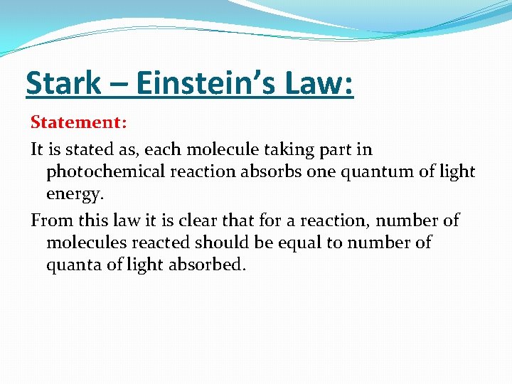 Stark – Einstein’s Law: Statement: It is stated as, each molecule taking part in