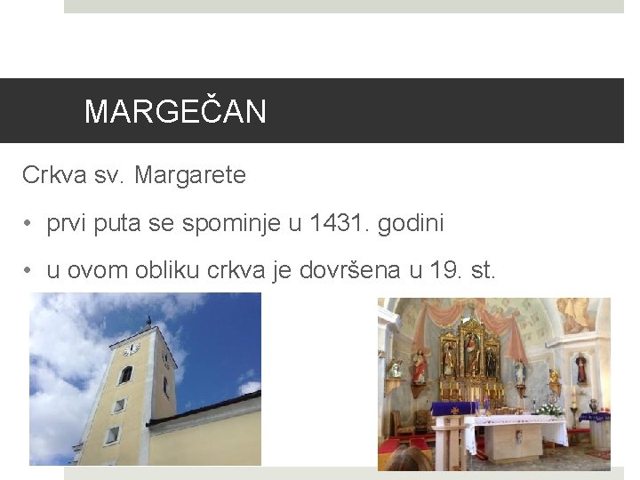 MARGEČAN Crkva sv. Margarete • prvi puta se spominje u 1431. godini • u