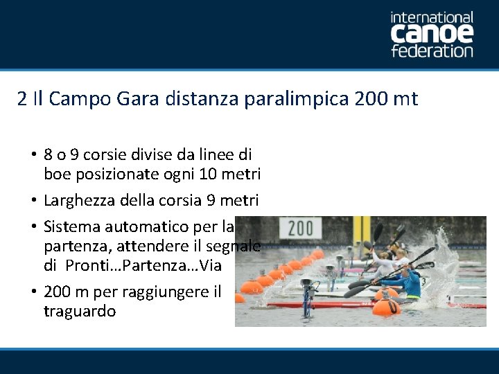 2 Il Campo Gara distanza paralimpica 200 mt • 8 o 9 corsie divise