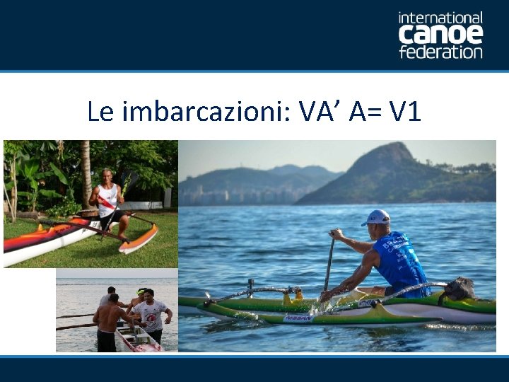 Le imbarcazioni: VA’ A= V 1 