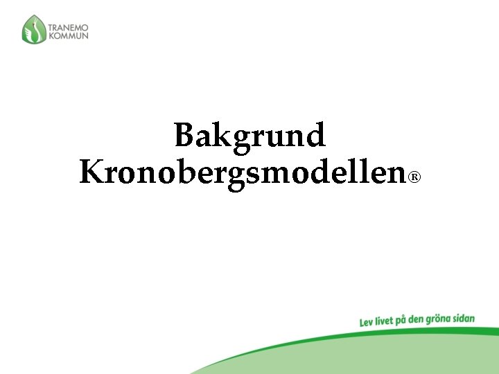 Bakgrund Kronobergsmodellen® 