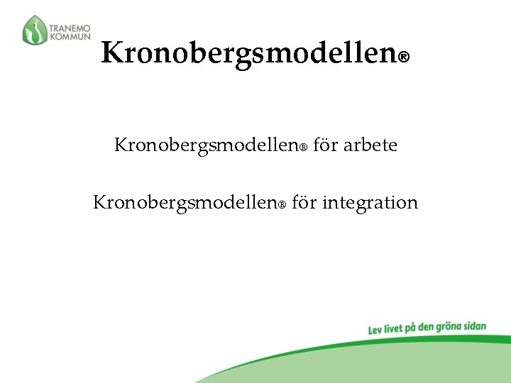 Kronobergsmodellen® för arbete Kronobergsmodellen® för integration 