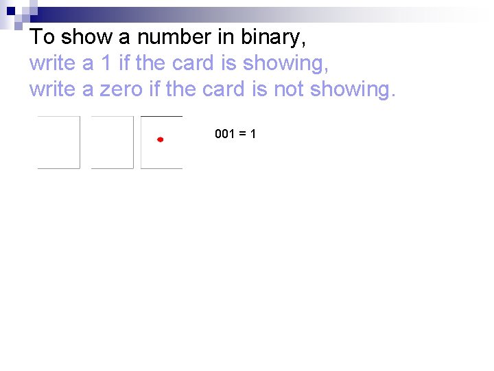 To show a number in binary, write a 1 if the card is showing,
