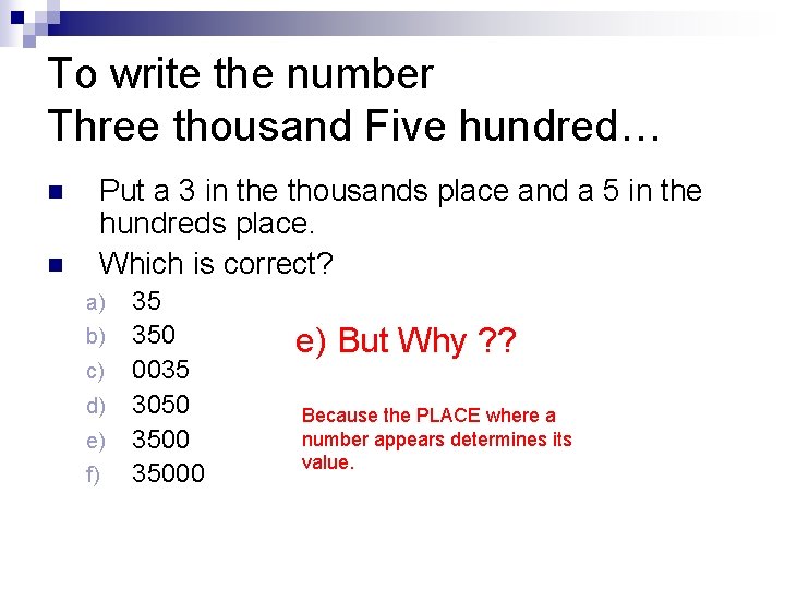 To write the number Three thousand Five hundred… n n Put a 3 in