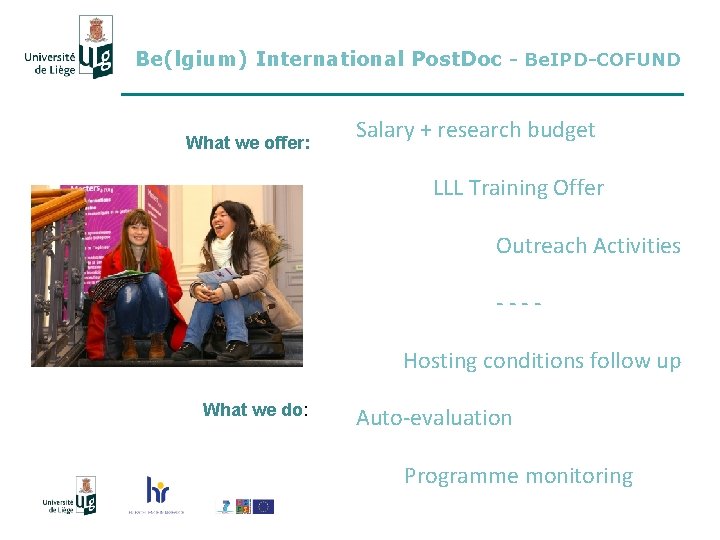 Be(lgium) International Post. Doc - Be. IPD-COFUND What we offer: Salary + research budget