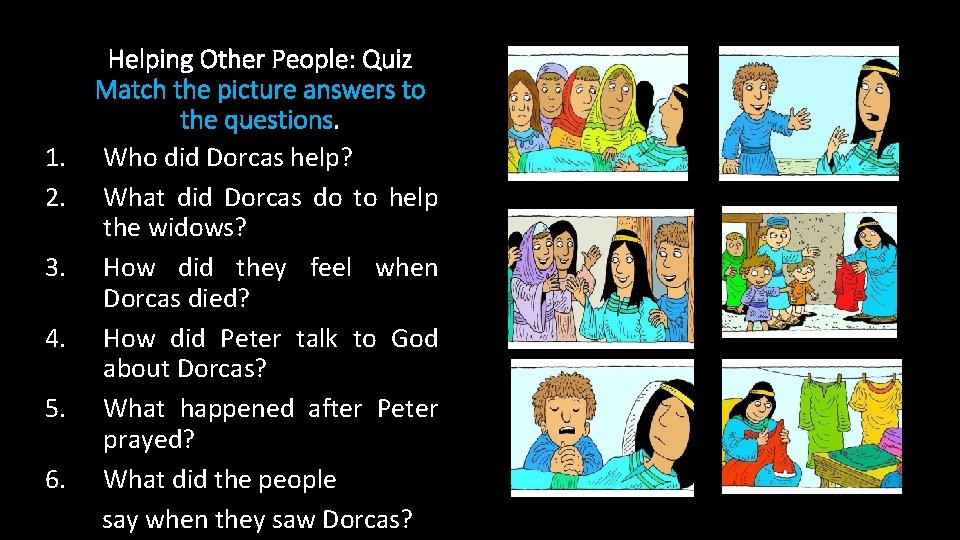 1. 2. 3. 4. 5. 6. Helping Other People: Quiz Match the picture answers