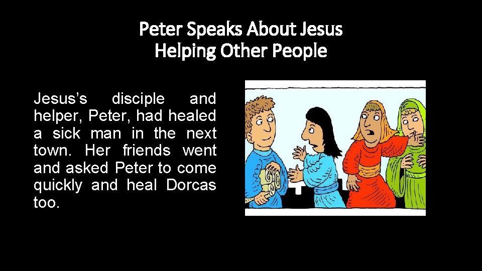 Peter Speaks About Jesus Helping Other People Jesus’s disciple and helper, Peter, had healed