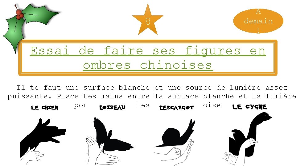 8 A demain ! Essai de faire ses figures en ombres chinoises Il te