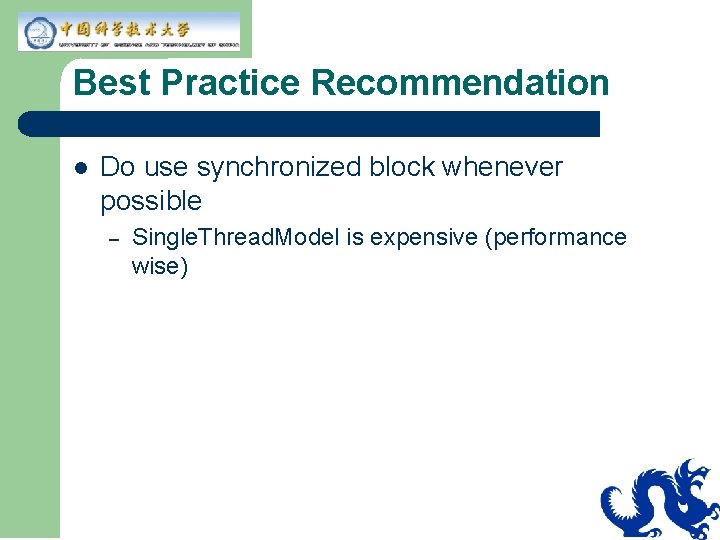 Best Practice Recommendation l Do use synchronized block whenever possible – Single. Thread. Model Best Practice Recommendation l Do use synchronized block whenever possible – Single. Thread. Model