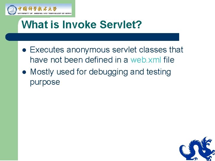 What is Invoke Servlet? l l Executes anonymous servlet classes that have not been What is Invoke Servlet? l l Executes anonymous servlet classes that have not been