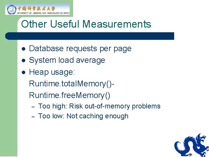 Other Useful Measurements l l l Database requests per page System load average Heap Other Useful Measurements l l l Database requests per page System load average Heap