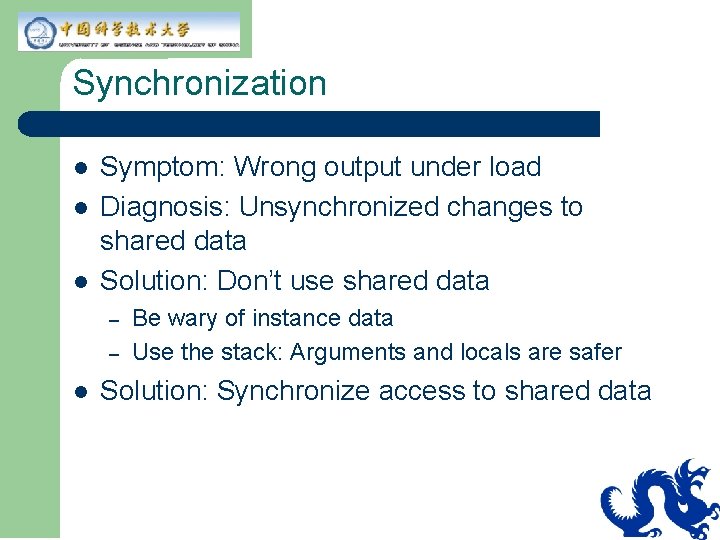 Synchronization l l l Symptom: Wrong output under load Diagnosis: Unsynchronized changes to shared Synchronization l l l Symptom: Wrong output under load Diagnosis: Unsynchronized changes to shared
