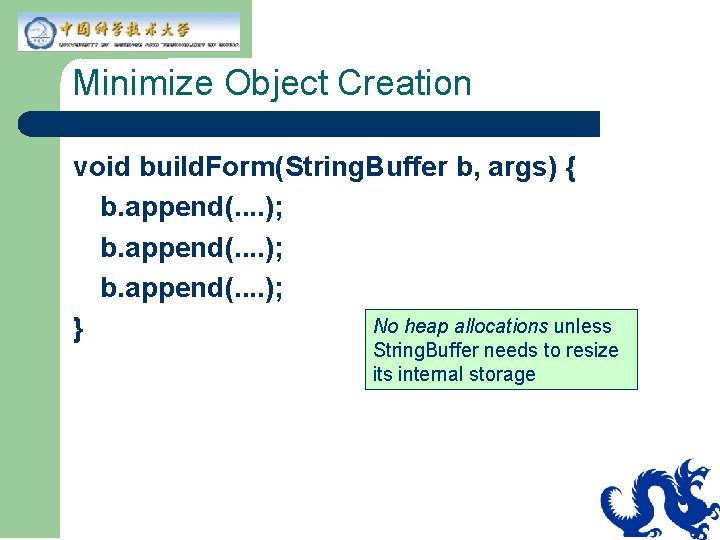 Minimize Object Creation void build. Form(String. Buffer b, args) { b. append(. . . Minimize Object Creation void build. Form(String. Buffer b, args) { b. append(. . .