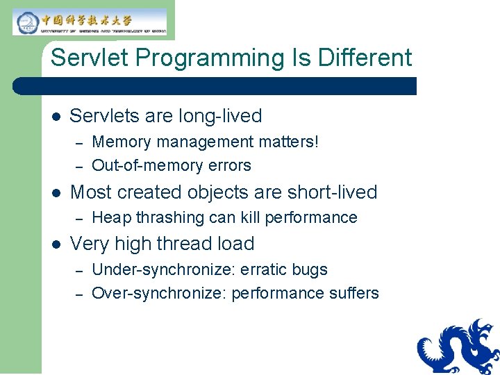 Servlet Programming Is Different l Servlets are long-lived – – l Most created objects Servlet Programming Is Different l Servlets are long-lived – – l Most created objects