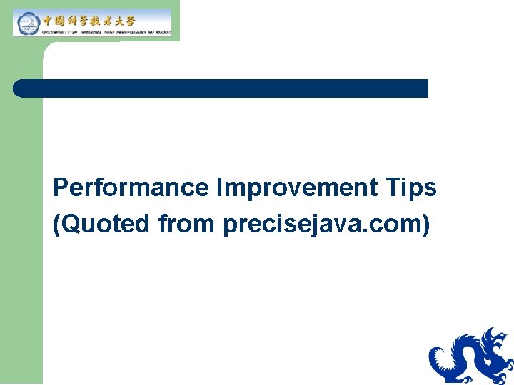 Performance Improvement Tips (Quoted from precisejava. com) Performance Improvement Tips (Quoted from precisejava. com)