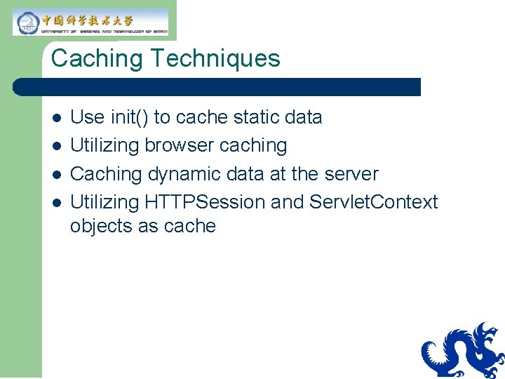 Caching Techniques l l Use init() to cache static data Utilizing browser caching Caching Caching Techniques l l Use init() to cache static data Utilizing browser caching Caching