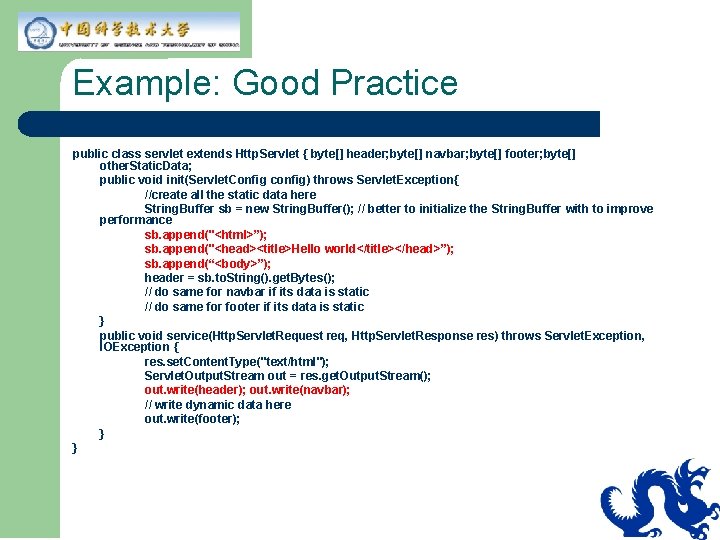 Example: Good Practice public class servlet extends Http. Servlet { byte[] header; byte[] navbar;
