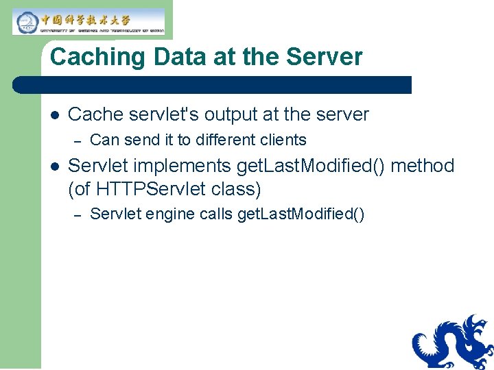 Caching Data at the Server l Cache servlet's output at the server – l Caching Data at the Server l Cache servlet's output at the server – l