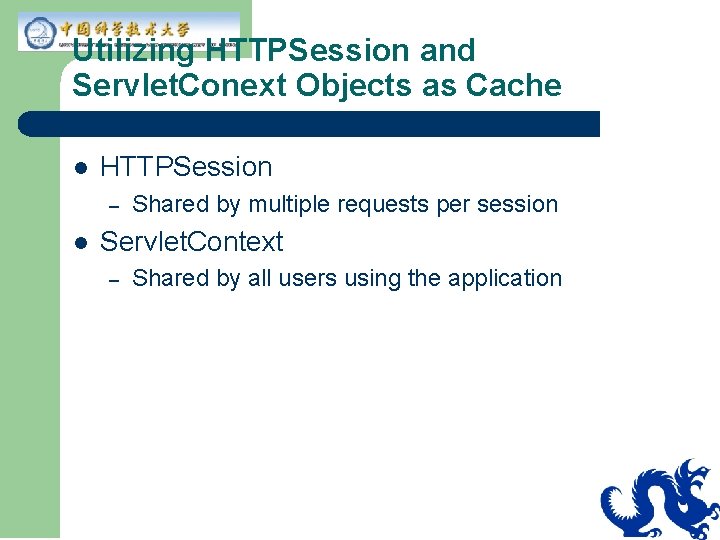 Utilizing HTTPSession and Servlet. Conext Objects as Cache l HTTPSession – l Shared by Utilizing HTTPSession and Servlet. Conext Objects as Cache l HTTPSession – l Shared by