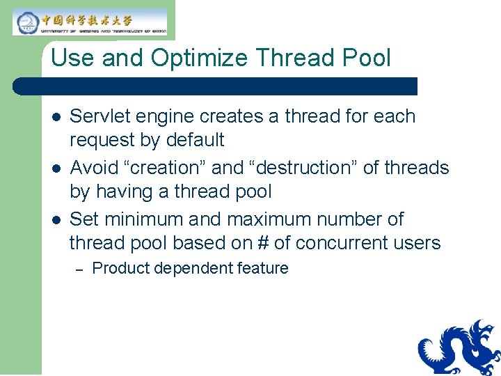 Use and Optimize Thread Pool l Servlet engine creates a thread for each request Use and Optimize Thread Pool l Servlet engine creates a thread for each request