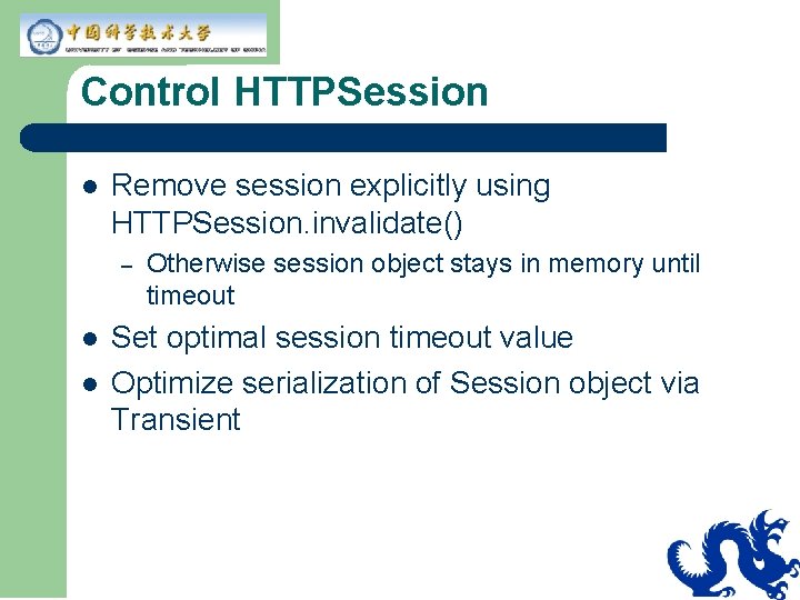 Control HTTPSession l Remove session explicitly using HTTPSession. invalidate() – l l Otherwise session Control HTTPSession l Remove session explicitly using HTTPSession. invalidate() – l l Otherwise session