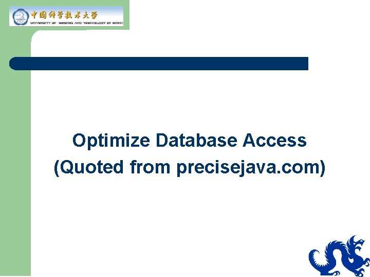 Optimize Database Access (Quoted from precisejava. com) Optimize Database Access (Quoted from precisejava. com)